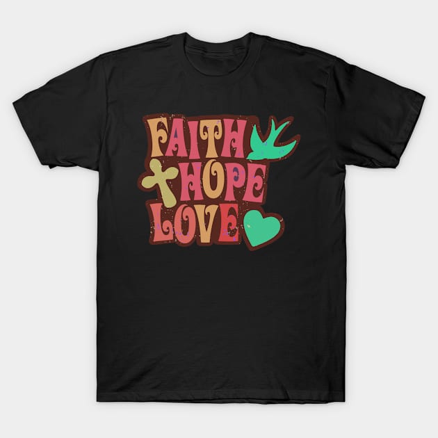 Faith, Hope, and Love T-Shirt by masksutopia